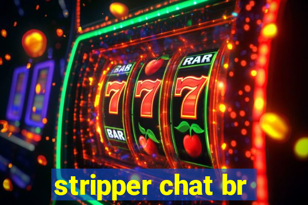 stripper chat br